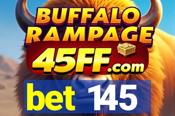 bet 145